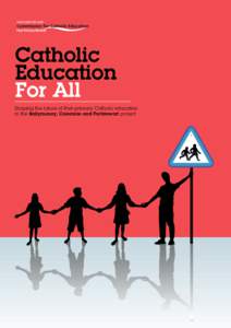 Catholic Education For All Shaping the future of Post–primary Catholic education in the Ballymoney, Coleraine and Portstewart project