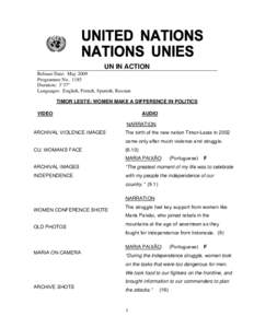 UN IN ACTION Release Date: May 2009 Programme No[removed]Duration: 3’37” Languages: English, French, Spanish, Russian TIMOR LESTE: WOMEN MAKE A DIFFERENCE IN POLITICS