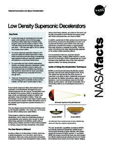 National Aeronautics and Space Administration  Low Density Supersonic Decelerators Key Facts •	 Current technology for decelerating from the high speed of atmospheric entry to the final stages