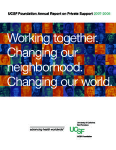 UCSF Foundation Annual Report on Private Support[removed]Working together. Changing our neighborhood. Changing our world.