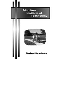 MORRISON INSTITUTE of TECHNOLOGY STUDENT HANDBOOK