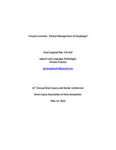 “Lessons Learned: Clinical Management of Dysphagia”  Gina England MA, CCC-SLP Speech and Language Pathologist Private Practice [removed]