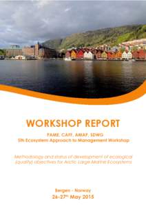 Arctic&Council&& PAME,&CAFF,&AMAP,&SDWG&–&Ecosystem&Approach&Expert&Group& Fifth&Ecosystem&Approach&Workshop& & Methodology&and&status&of&development&of&ecological&(quality)&