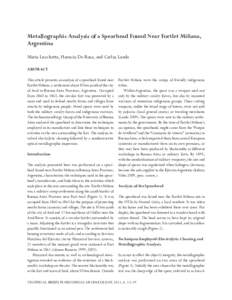 Metallographic Analysis of a Spearhead Found Near Fortlet Miñana, Argentina Maria Lucchetta, Horacio De Rosa, and Carlos Landa ABSTRACT This article presents an analysis of a spearhead found near Fortlet Miñana, a sett