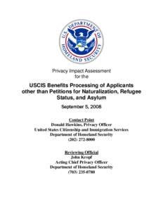 Department Of Homeland Security Privacy Impact Assessment USCIS Benefits Processing of Applicants other than Petitions for Naturalization, Refugee Status, and Asylum