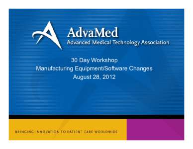 30 Day Workshop Manufacturing Equipment/Software Changes August 28, 2012 On a scale of 1 to 5, please rank your understanding and comfort level with this topic.