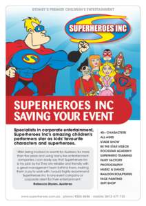 SYDNEY’S PREMIER CHILDREN’S ENTERTAINMENT  SUPERHEROES INC SAVING YOUR EVENT Specialists in corporate entertainment, Superheroes Inc’s amazing children’s