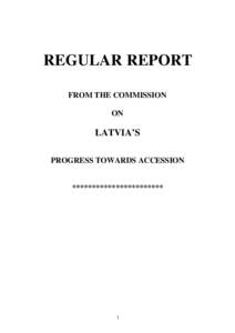 REGULAR REPORT FROM THE COMMISSION ON LATVIA’S PROGRESS TOWARDS ACCESSION