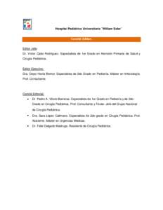 Hospital Pediátrico Universitario ¨William Soler¨ Comité Editor. Editor Jefe: Dr. Víctor Cabo Rodríguez. Especialista de 1er Grado en Atención Primaria de Salud y Cirugía Pediátrica.