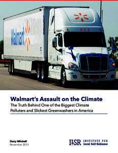 Walmart’s Assault on the Climate The Truth Behind One of the Biggest Climate Polluters and Slickest Greenwashers in America Stacy Mitchell November 2013