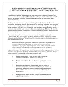 FORSYTH COUNTY HISTORIC RESOURCES COMMISSION GUIDELINES FOR LOCAL HISTORIC LANDMARK DESIGNATION Local Historic Landmark designation is one of several tools to help preserve a part of our history. A property granted Local