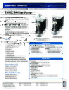 Elemental Scientific  Compact High-Purity Syringe Pumps SYRIX Syringe Pump ESI introduces the SYRIX, a compact,