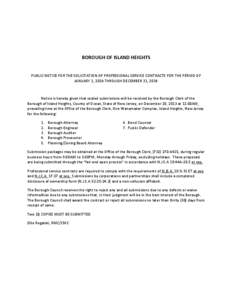 BOROUGH OF ISLAND HEIGHTS  PUBLIC NOTICE FOR THE SOLICITATION OF PROFESSIONAL SERVICE CONTRACTS FOR THE PERIOD OF JANUARY 1, 2014 THROUGH DECEMBER 31, 2014  Notice is hereby given that sealed submissions will be received