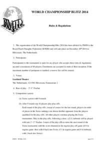 WORLD CHAMPIONSHIP BLITZRules & Regulations 1. The organization of the World Championship Blitz 2014 has been allotted by FMJD to the Royal Dutch Draughts Federation (KNDB) and will take place on December 20th 201