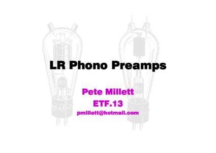 LR Phono Preamps Pete Millett ETF.13   Agenda