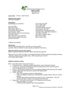 Maryland Invasive Species Council March 19, 2007 USDA BARC-W Beltsville, MD Call to Order: ~9:45 a.m., Bob Tichenor Additions to the agenda