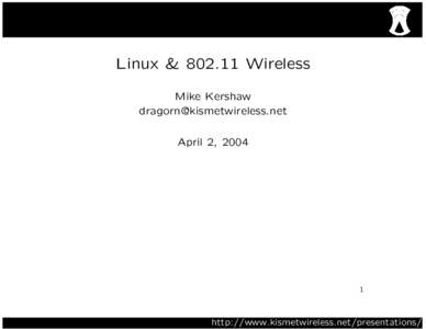 Linux & Wireless Mike Kershaw  April 2, 