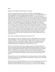 Hello Thank you for stopping by and offering your comments. In 1905, professor Sergyei Nilus, an official of the Dept. of Foreign Religions at Moscow, published a book containing what was purported to be THE PROTOCOLS OF