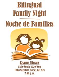 Bilingual Family Night Noche de Familias Kearns Library 5350 South 4220 West