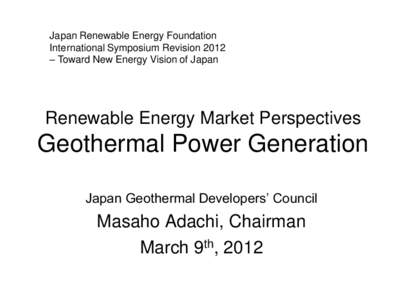 Japan Renewable Energy Foundation International Symposium Revision 2012 – Toward New Energy Vision of Japan Renewable Energy Market Perspectives