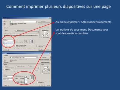 Comment imprimer plusieurs diapositives sur une page Au menu Imprimer : Sélectionner Documents Les options du sous-menu Documents vous sont désormais accessibles.  