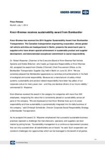 Press Release Munich, July 1, 2014 Knorr-Bremse receives sustainability award from Bombardier Knorr-Bremse has received the 2014 Supplier Sustainability Award from Bombardier Transportation. The Canadian transportation e