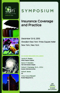 SYMPOSIUM Insurance Coverage and Practice December 12–13, 2013 Sheraton New York Times Square Hotel