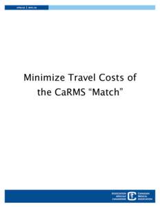 Minimize Travel Costs of the CaRMS “Match” Reduce Travel Costs Each year, graduating medical students participate in the Canadian Resident Matching Service (CaRMS) . CaRMS is a not-for-profit organization that works