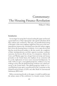 Commentary: The Housing Finance Revolution William R. White Introduction Let me begin by saying that I enjoyed reading the paper and learned