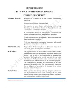 SUPERINTENDENT BLUE RIDGE UNIFIED SCHOOL DISTRICT POSITION DESCRIPTION QUALIFICATIONS:  Possesses or is eligible for a valid Arizona Superintendent