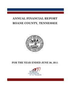ANNUAL FINANCIAL REPORT ROANE COUNTY, TENNESSEE FOR THE YEAR ENDED JUNE 30, 2011  ANNUAL FINANCIAL REPORT