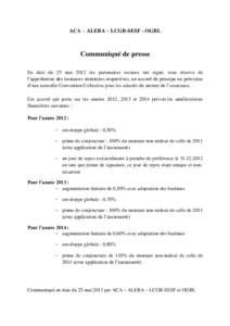 ACA – ALEBA – LCGB-SESF - OGBL  Communiqué de presse En date du 25 mai 2012 les partenaires sociaux ont signé, sous réserve de l’approbation des instances statutaires respectives, un accord de principe en prévi