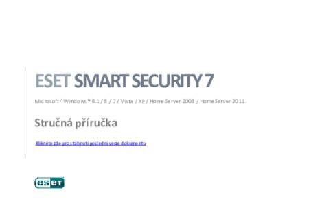 ESET SMART SECURITY 7 Microsoft WindowsVista / XP / Home ServerHome Server 2011 Stručná příručka Klikněte zde pro stáhnutí poslední verze dokumentu