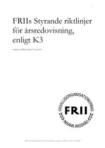 1  FRIIs Styrande riktlinjer för årsredovisning, enligt K3 Antagna av FRIIs styrelse 27 maj 2014