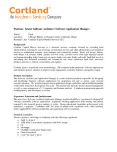 Position: Senior Software Architect / Software Application Manager Status: Open Location: Chicago Illinois or Orange County California (Brea) Business Line: Cortland Capital Market Services LLC