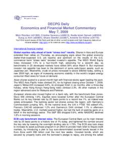 DECPG Daily Economics and Financial Market Commentary May 7, 2009 Mick Riordan (x31289), Cristina Savescu (x80812), Nadia Islam Spivak (x80504) Eung Ju Kim (x85804), Shane Streifel (x33867), Annette De Kleine (x34710) Yo