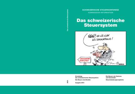 Das schweizerische Steuersystem 2015 SCHWEIZERISCHE STEUERKONFERENZ KOMMISSION INFORMATION