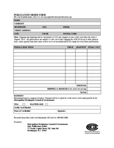 PUBLICATION ORDER FORM  For a list of publications, visit www.mwcog.org/publications/publications.asp NAME: COMPANY: TELEPHONE: