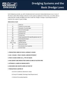 Dredging Systems and the Basic Dredge Laws Each dredge law provides you with a fundamental and convenient relationship between two or more of the factors which affect dredge production. By the judicious application of th