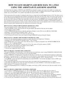 HOW TO SAVE SHARP FLASH ROM DATA TO A FILE USING THE ASDM72A/B FLASH ROM ADAPTER The Sharp Flash rom adapters (ASDM72A and ASDM72B) are designed to support each chip on the module as a separate part. The switch on the ad