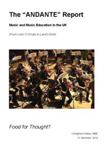 The “ANDANTE” Report Music and Music Education in the UK (From John O’Groats to Land’s End!) Food for Thought? Xenophon Kelsey, MBE