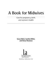 Care for pregnancy, birth, and women’s health Susan Klein, Suellen Miller, and Fiona Thomson