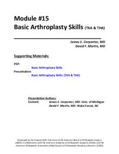 Module #15 Basic Arthroplasty Skills (TKA & THA) _________________________ James E. Carpenter, MD David F. Martin, MD