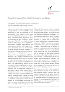 Temporal Variations of X-Band PolInSAR coherence over Glaciers  Georg Fischer, Irena Hajnsek, Konstantinos Papathanassiou DLR, Microwaves and Radar Institute, Germany In recent years there has been increased interest in 