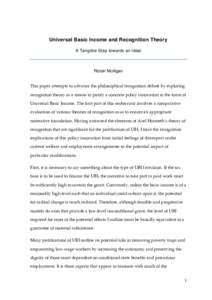 Universal Basic Income and Recognition Theory A Tangible Step towards an Ideal Roisin Mulligan  This paper attempts to advance the philosophical recognition debate by exploring