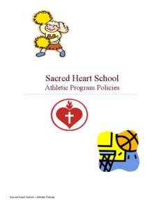 Sacred Heart School Athletic Program Policies Sacred Heart School – Athletic Policies  Mission: