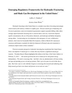 Emerging Regulatory Frameworks for Hydraulic Fracturing and Shale Gas Development in the United States † LeRoy C. Paddock∗ Jessica Anne Wentz ∗∗ Hydraulic fracturing in the United States is a complex issue that i