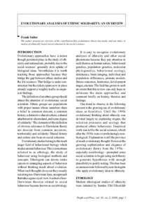 EVOLUTIONARY ANALYSES OF ETHNIC SOLIDARITY: AN OVERVIEW  Frank Salter The author presents an overview of the contribution that evolutionary theory has made, and can make, to studies of ethnically based social cohesion in