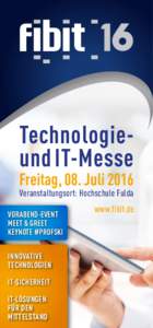 Technologieund IT-Messe  Freitag, 08. Juli 2016 Veranstaltungsort: Hochschule Fulda VORABEND-EVENT MEET & GREET