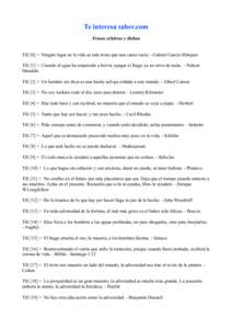 Te interesa saber.com Frases célebres y dichos TiS [0] = Ningún lugar en la vida es más triste que una cama vacía. - Gabriel García Márquez TiS [1] = Cuando el agua ha empezado a hervir, apagar el fuego ya no sirve